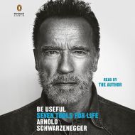 Be Useful-Seven Tools for Life-By Arnold Schwarzenegger-MP3 Audio Book on CD.